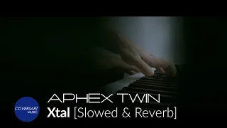 Aphex Twin  - Xtal [slowed + reverb] / @coversart