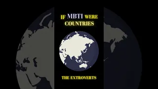 MBTI IF THEY WERE COUNTRIES - EXTROVERT