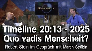 Timeline 20:13 - 2025: Quo vadis Menschheit?  - Martin Strübin bei SteinZeit