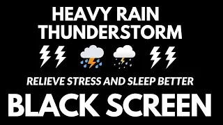 Relieve Stress And Sleep Better With Heavy Rain & Thunderstorm - Rain For Relaxation BLACK SCREEN