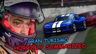 Gran Turismo HORRIBLY Summarized