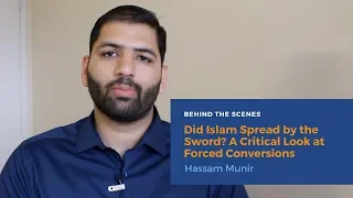 Did Islam Spread by the Sword? A Critical Look at Forced Conversions | Behind the Scenes