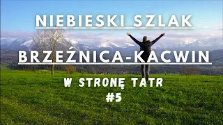 Szlak 🔵 Brzeźnica - Kacwin #5: W stronę Tatr