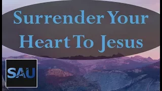 Surrender Your Heart To Jesus - July 13th, 2017 - Daily Devotional