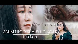 Saum Ntoo Khaub Lig Koj Ris Kuv Lub Txim|| Niam Vam Leej [ Mv Official ] nkauj tshiab 2022