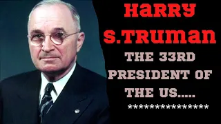 Harry S. TrumanTHE 33RD PRESIDENT OF THE UNITED STATES