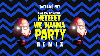 TJR ft. Savage - We Wanna Party (Tom William Remix) (Hardstyle)