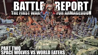 Battle Report - Space Wolves VS World Eaters - 1st War for Armageddon - Part Two - APOCALYPSE