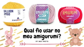 Comparação de Fios | AMIGURUMI X BALLOON AMIGO X AMIGURUMI SOFT