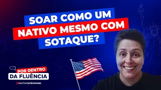 Como soar como nativo ao falar inglês, mesmo tendo sotaque! | Teacher Carla Moraes