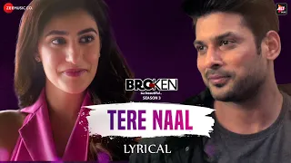 Tere Naal - Sidharth Shukla | Broken But Beautiful 3 | Akhil Sachdeva | Lyrical Video