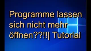 Programme lassen sich nicht mehr öffnen???| Tutorial/ Deutsch