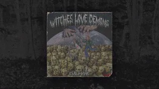 EVILMANE - WITCHES LOVE DEMONS (PROD. SLVG)