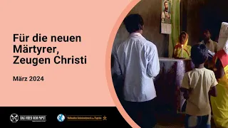 Für die neuen Märtyrer, Zeugen Christi - Das Video vom Papst 3 –  März 2024