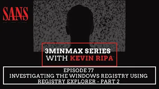 Episode 77: Investigating the Windows Registry using Registry Explorer - Part 2