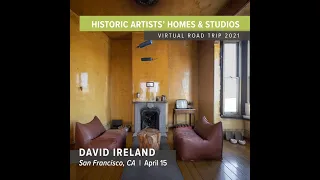 Historic Artists' Homes & Studios Virtual Road Trip: The David Ireland House at 500 Capp Street