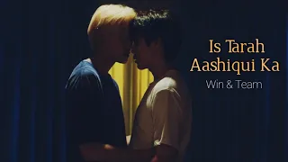 [BL] Win & Team "Is Tarah Aashiqui Ka"🎶 Hindi Mix 🔥| Between Us | Thai Hindi Mix