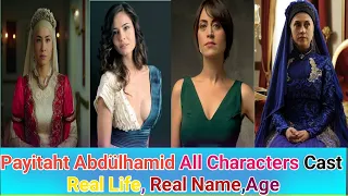 Payitaht Sultan Abdülhamid All Characters Cast | Real Name | Real Age
