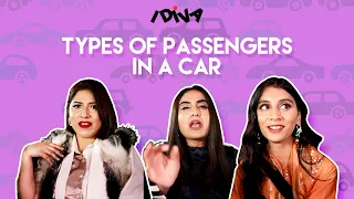 iDiva - Types Of Passengers In A Car | Types Of Girls During Cab Rides