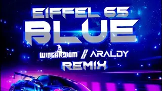 EIFFEL 65 - Blue (ARALDY & WINGARDIUM RMX) LYRICS VÍDEO