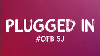 #OFB SJ - Plugged In w/ Fumez The Engineer (Lyrics)