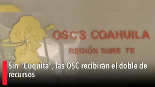 Sin "Cuquita", las OSC recibirán el doble de recursos