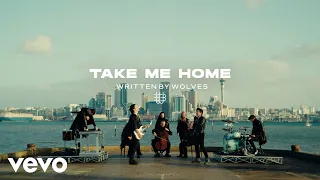 Written By Wolves - TAKE ME HOME (Official Music Video)