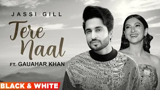 Tere Naal (Official B&W Video) | Jassi Gill | Rahat Fateh Ali Khan | Latest Punjabi Songs 2022