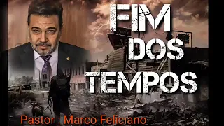 Pastor : Marco Feliciano / Fim dos Tempos