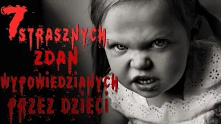 Straszne Historie na faktach - 7 strasznych zdań wypowiedzianych przez dzieci cz.2