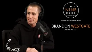 Brandon Westgate | The Nine Club With Chris Roberts - Episode 128