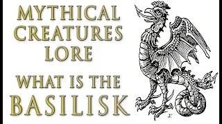 Mythical Creatures Lore - What is the Basilisk?