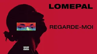 Lomepal - Regarde-moi (lyrics video)