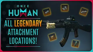 ONCE HUMAN - ALL LEGENDARY WEAPON ATTACHMENT LOCATIONS!