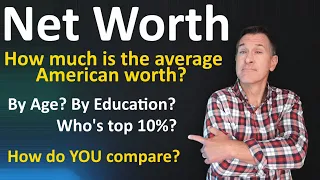 NET WORTH: What is the Average Net Worth in America in 2023? (Plus, net worth by age, more...)