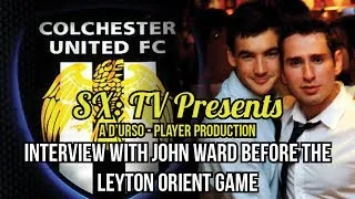 SXTV Interview with John Ward before the Leyton Orient game