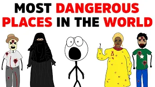 The DEADLIEST Places in The World