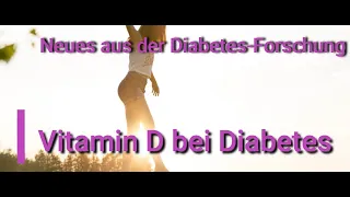 "Vitamin D bei Diabetes" - Neues aus der Diabetes-Forschung