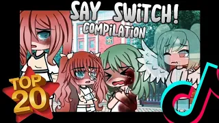 TOP 20 || Please Say SWITCH 🔄🔄 || TikTok Compilation || Gacha Meme / Gacha Trend