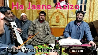 Ha Jaane Azizo | Singer Gulzar Dadsari | Kalam Wazi Mehmood | Kashmiri Sufi Music