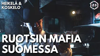 Ruotsin mafia Suomessa | Heikelä & Koskelo 23 minuuttia | 594