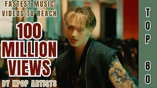 [TOP 80] FASTEST MUSIC VIDEOS BY KPOP ARTISTS TO REACH | 100 MILLION VIEWS