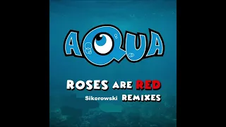 Aqua - Roses a Red Remix by Sikorowski
