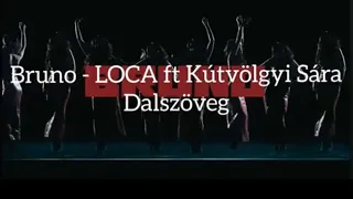 Bruno - LOCA ft Kútvölgyi Sára  /DALSZÖVEG/