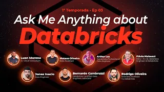 1ª Temporada | Ask Me Anything About Databricks | Episódio.03