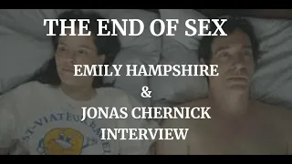 THE END OF SEX - EMILY HAMPSHIRE & JONAS CHERNICK INTERVIEW       (2023)