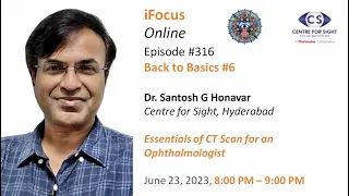 Essentials of CT Scan for an Ophthalmologist by Dr Santosh G Honavar, Friday, June 23, 8:00 -9:00 PM