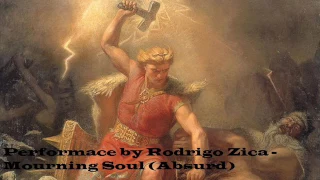 Performarce by Rodrigo Zica - "Mourning Soul" (Absurd)