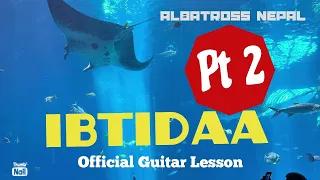 Albatross Nepal ‘IBTIDAA’ guitar lesson (official) Part Two