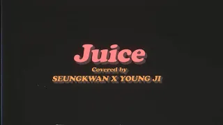SVT SEUNGKWAN & YOUNGJI's Juice (Original Song : Lizzo) 中字歌詞